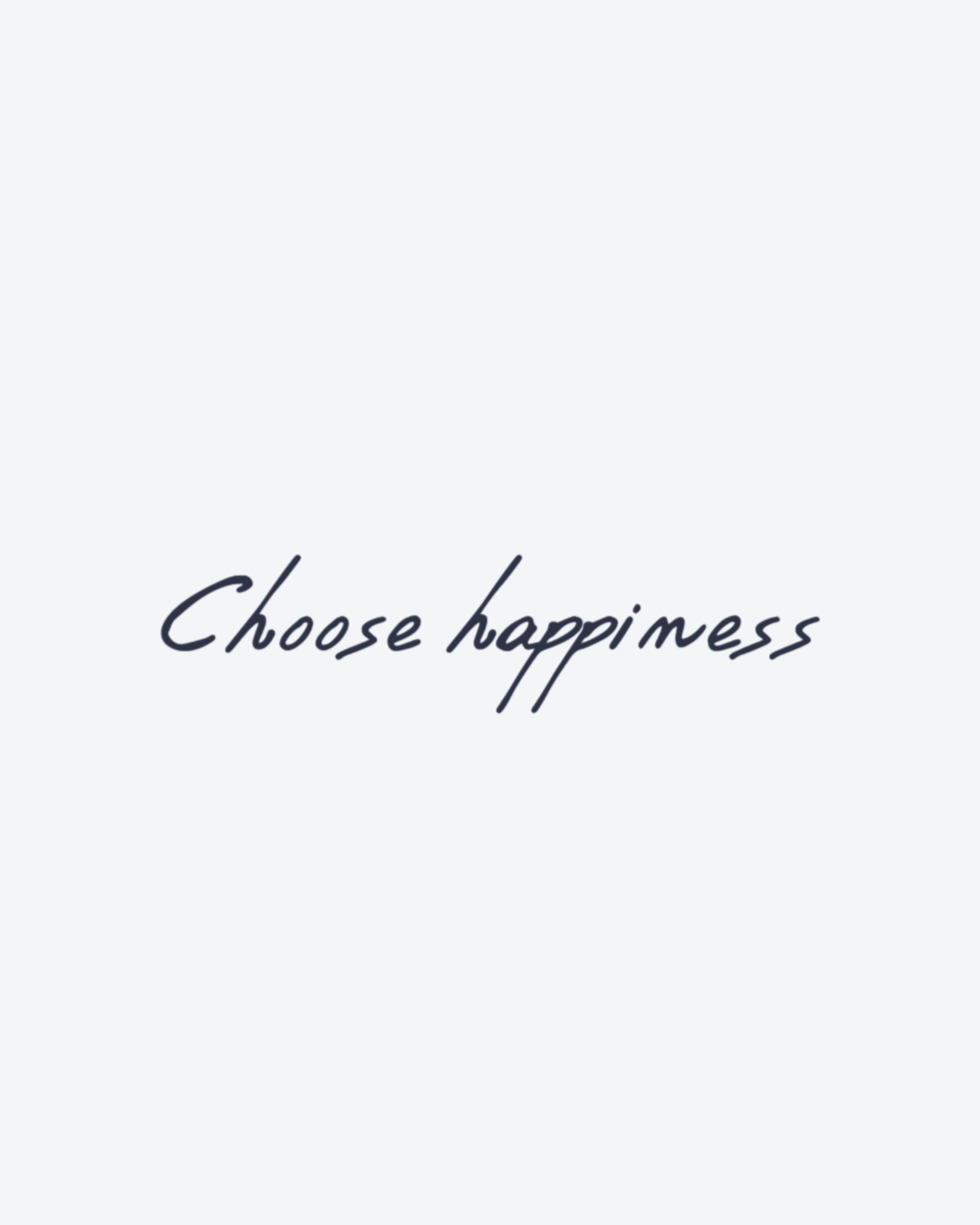 Choose Happiness